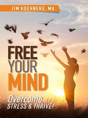 cover image of Free Your Mind--Overcome Stress & Thrive!